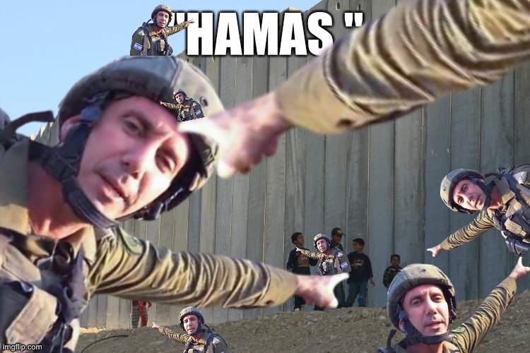 Hamas. Hamas EVERYWHERE. | made w/ Imgflip meme maker