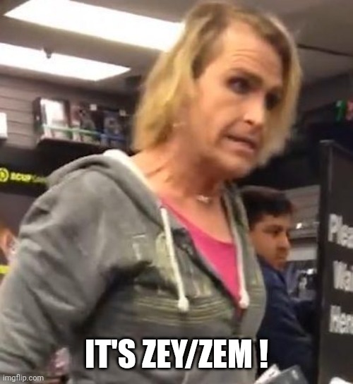It's ma"am | IT'S ZEY/ZEM ! | image tagged in it's ma am | made w/ Imgflip meme maker