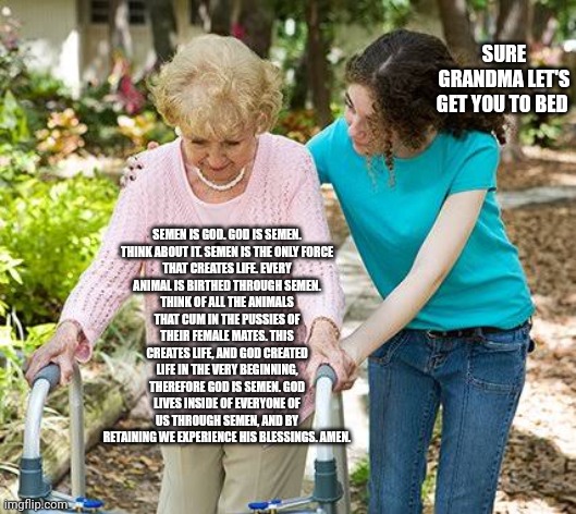 Sure Grandma Let s Get You To Bed Imgflip sure-grandma-let-s-get-you-to-bed-imgflip