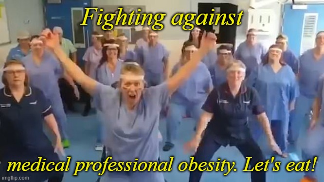 Virtue Signaling | Fighting against medical professional obesity. Let's eat! | image tagged in virtue signaling | made w/ Imgflip meme maker