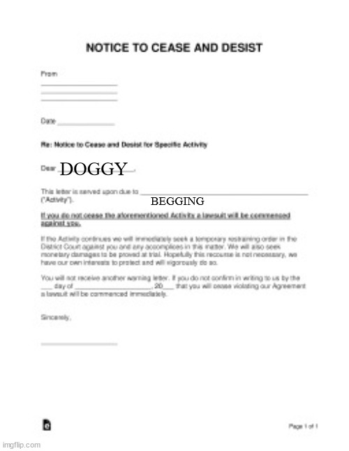 cease and desist | DOGGY BEGGING | image tagged in cease and desist | made w/ Imgflip meme maker