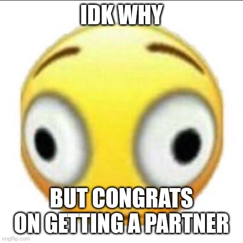 bonk | IDK WHY BUT CONGRATS ON GETTING A PARTNER | image tagged in bonk | made w/ Imgflip meme maker