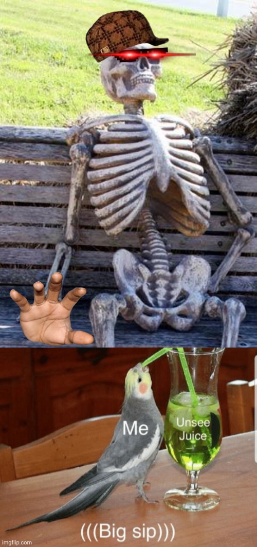 image tagged in memes,waiting skeleton,unsee juice | made w/ Imgflip meme maker