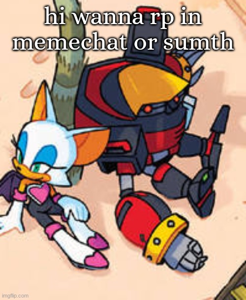 rouge and omega | hi wanna rp in memechat or sumth | image tagged in rouge and omega | made w/ Imgflip meme maker