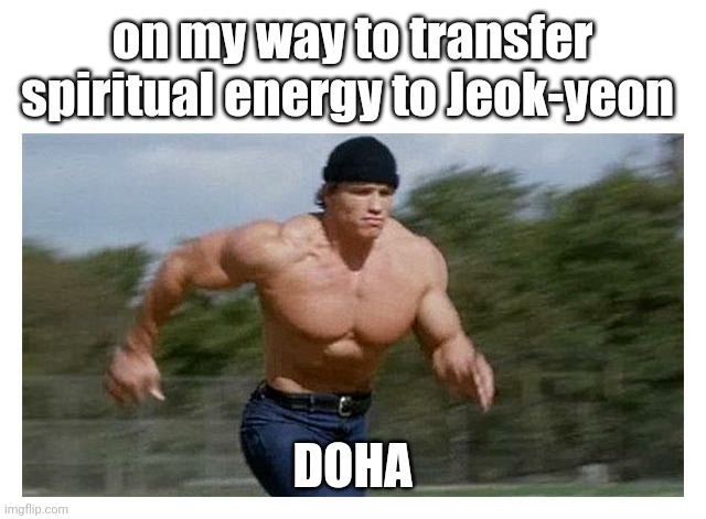 Mystic Prince | on my way to transfer spiritual energy to Jeok-yeon; DOHA | image tagged in on my way to do insert | made w/ Imgflip meme maker