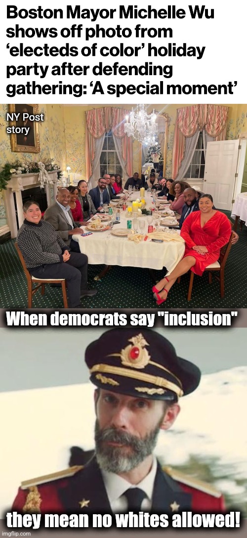 The "Electeds of Color" club | NY Post
story; When democrats say "inclusion"; they mean no whites allowed! | image tagged in captain obvious,memes,electeds of color,racism,democrats,no whites allowed | made w/ Imgflip meme maker