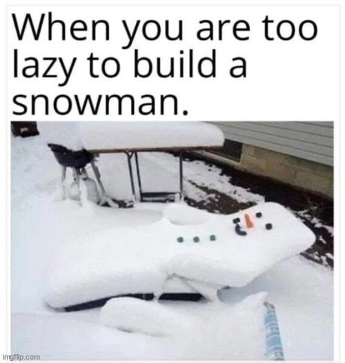 Evolution of snowman building... | image tagged in repost,snowman,lazy | made w/ Imgflip meme maker