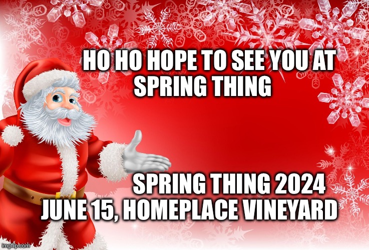 Christmas Santa blank  | HO HO HOPE TO SEE YOU AT
          SPRING THING; SPRING THING 2024
     JUNE 15, HOMEPLACE VINEYARD | image tagged in christmas santa blank | made w/ Imgflip meme maker