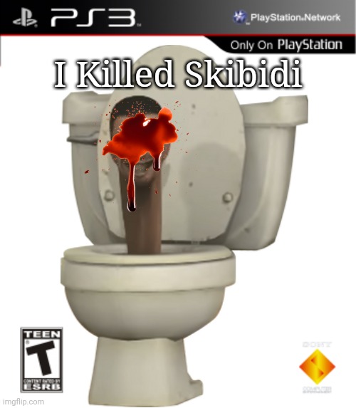 Rip Skibidi | I Killed Skibidi | made w/ Imgflip meme maker