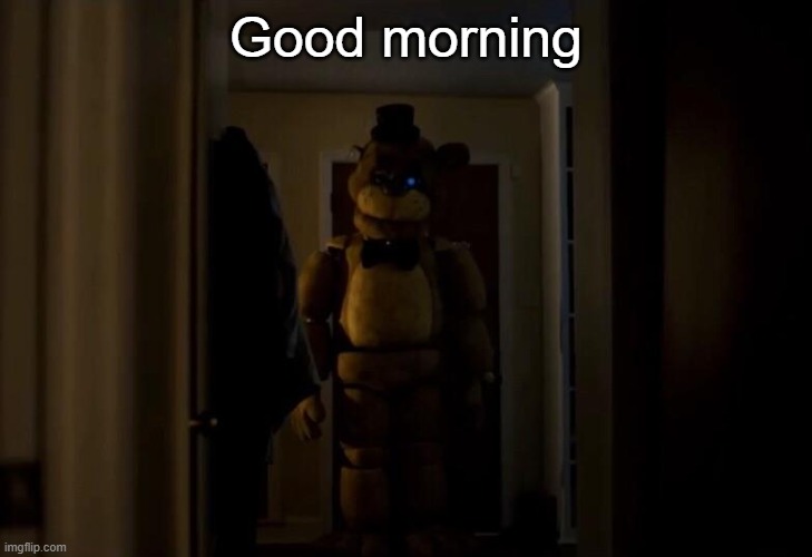 Golden Freddy | Good morning | image tagged in golden freddy | made w/ Imgflip meme maker