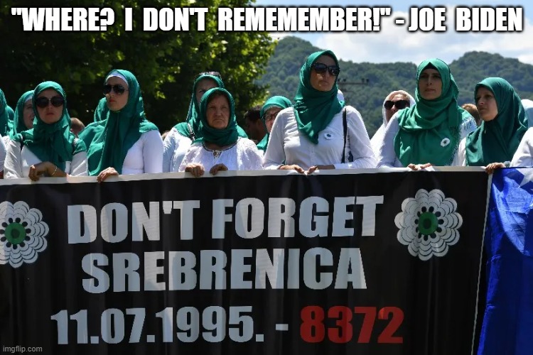 Don't Remember | "WHERE?  I  DON'T  REMEMEMBER!" - JOE  BIDEN | image tagged in war | made w/ Imgflip meme maker