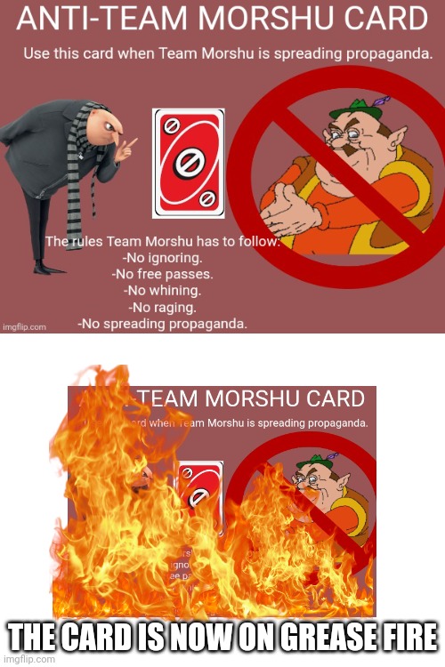 Fun fact: The anti team morshu card is flammable | THE CARD IS NOW ON GREASE FIRE | made w/ Imgflip meme maker