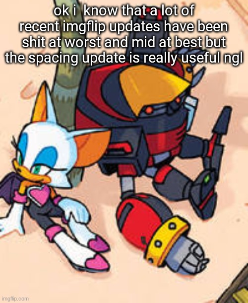 rouge and omega | ok i  know that a lot of recent imgflip updates have been shit at worst and mid at best but the spacing update is really useful ngl | image tagged in rouge and omega | made w/ Imgflip meme maker