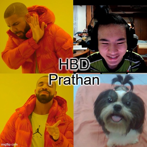 Drake Hotline Bling Meme | HBD Prathan | image tagged in memes,drake hotline bling | made w/ Imgflip meme maker