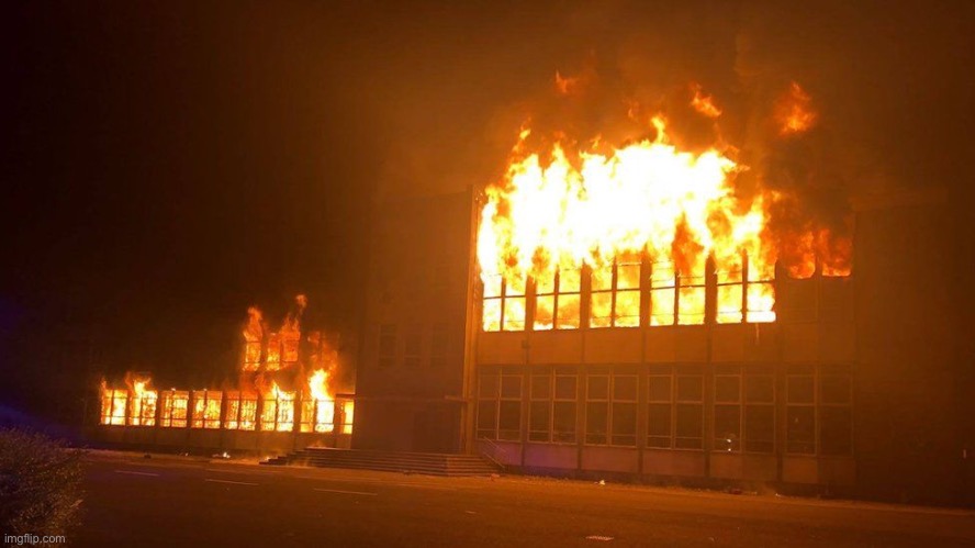 School got FIRE | image tagged in school got fire | made w/ Imgflip meme maker