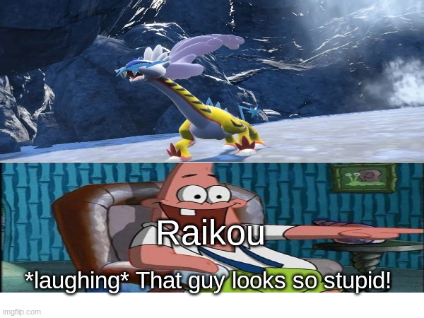 Raikou meets its ancestor | Raikou; *laughing* That guy looks so stupid! | image tagged in pokemon,memes,funny,spongebob,cartoons | made w/ Imgflip meme maker