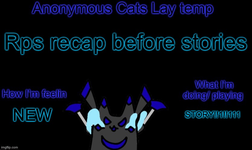 (long) | Rps recap before stories; STORY!!1!!111; NEW | image tagged in anonymous cats temp template | made w/ Imgflip meme maker