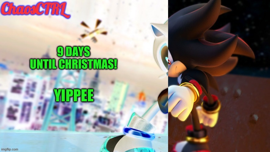 Merry Chrysler | 9 DAYS UNTIL CHRISTMAS! YIPPEE | image tagged in chaosctrl | made w/ Imgflip meme maker