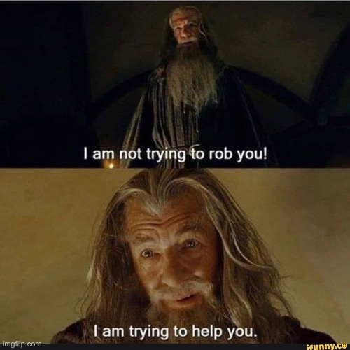 I am Not Trying to Rob You | image tagged in i am not trying to rob you | made w/ Imgflip meme maker