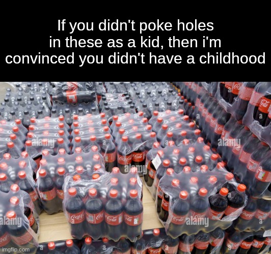 Used to do this whenever I saw them lol | If you didn't poke holes in these as a kid, then i'm convinced you didn't have a childhood | image tagged in relatable,childhood,memes | made w/ Imgflip meme maker