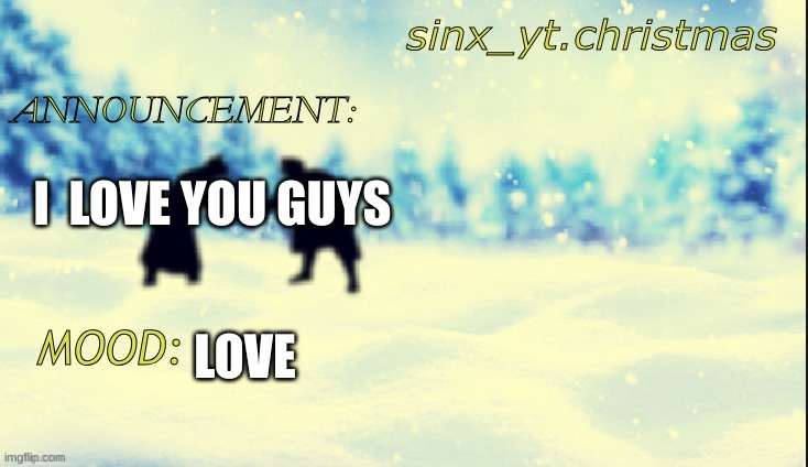 and girls | I  LOVE YOU GUYS; LOVE | image tagged in christmas truce | made w/ Imgflip meme maker