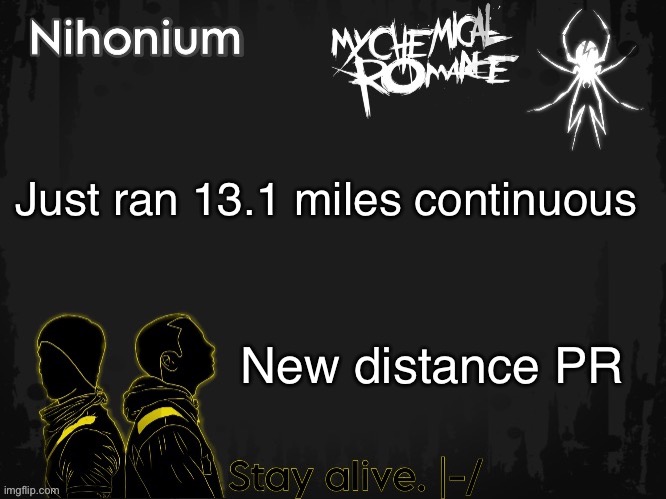 Hoorah | Just ran 13.1 miles continuous; New distance PR | image tagged in twentyonebandito s template for nihonium | made w/ Imgflip meme maker