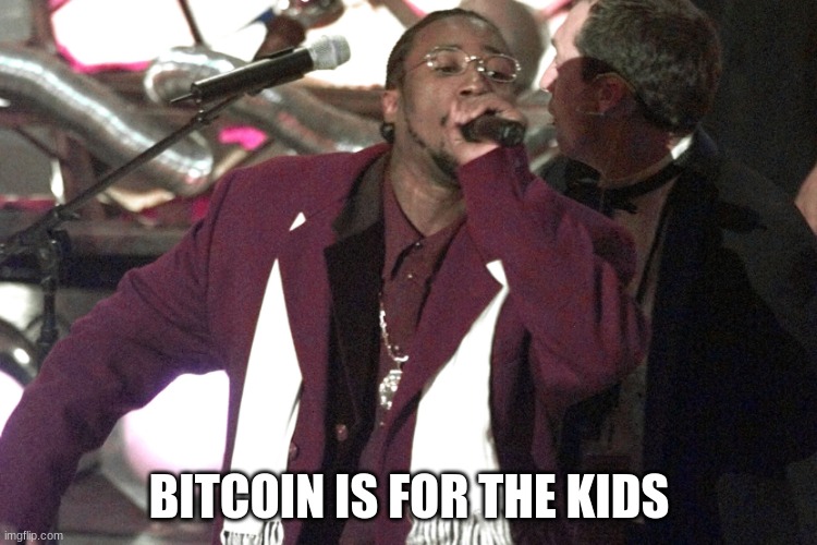 bitcoin for the kids odb | BITCOIN IS FOR THE KIDS | image tagged in rapper | made w/ Imgflip meme maker