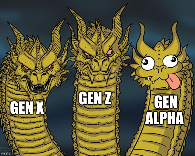 Please save Gen Alpha | GEN Z; GEN ALPHA; GEN X | image tagged in three-headed dragon | made w/ Imgflip meme maker