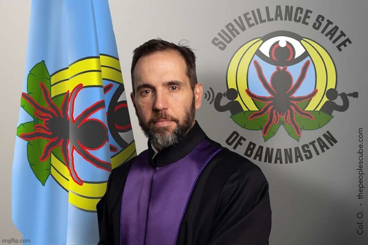 Surveillance State of Bananastan | image tagged in surveillance state of bananastan | made w/ Imgflip meme maker