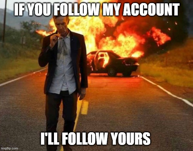 I'm just bored | IF YOU FOLLOW MY ACCOUNT; I'LL FOLLOW YOURS | image tagged in bill nye badass | made w/ Imgflip meme maker