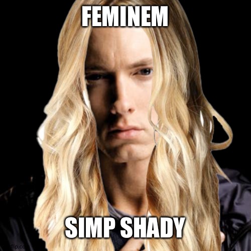 @Memcorio | FEMINEM; SIMP SHADY | image tagged in memes,eminem | made w/ Imgflip meme maker