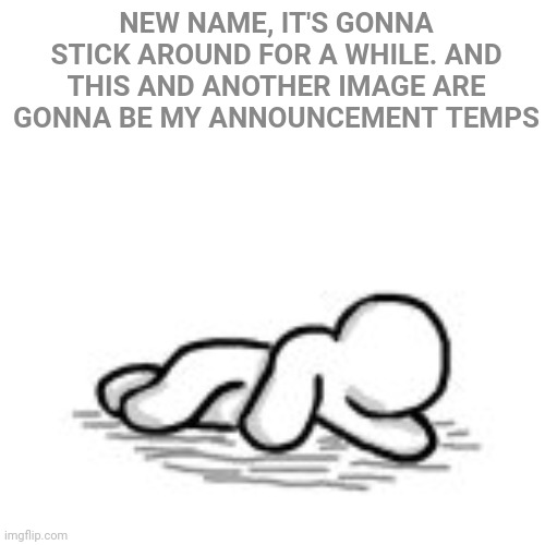 Goober DP | NEW NAME, IT'S GONNA STICK AROUND FOR A WHILE. AND THIS AND ANOTHER IMAGE ARE GONNA BE MY ANNOUNCEMENT TEMPS | image tagged in goober dp | made w/ Imgflip meme maker