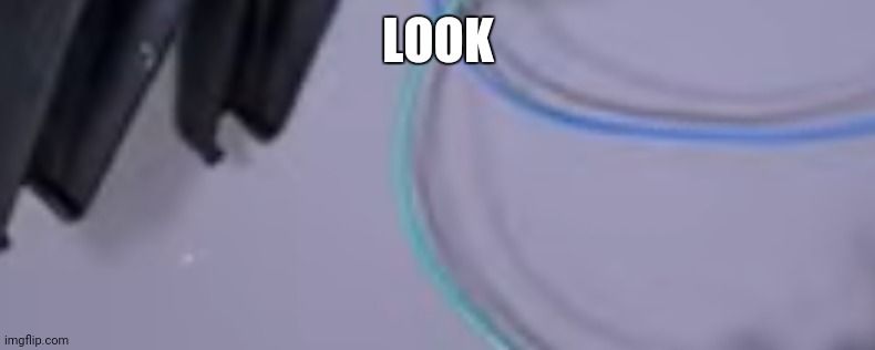LOOK | made w/ Imgflip meme maker