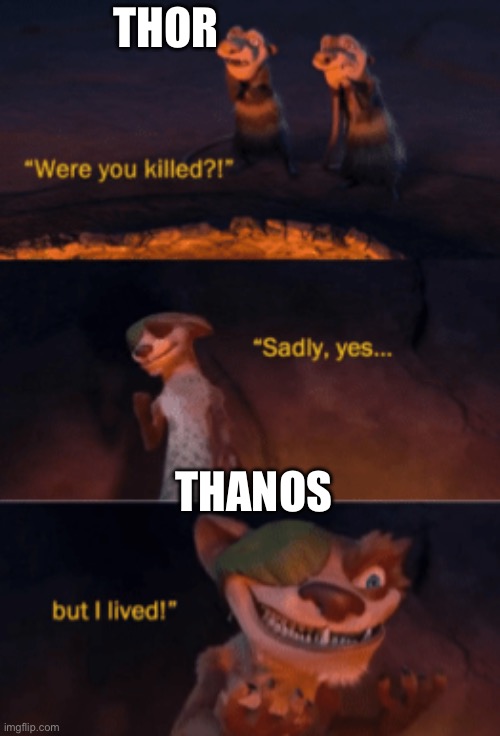 He didn’t go for the head | THOR; THANOS | image tagged in were you killed,thanos,thor,marvel,avengers infinity war | made w/ Imgflip meme maker