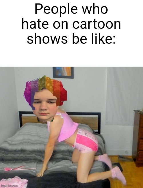People who hate on cartoon shows be like: | image tagged in cartoon,svtfoe,haters | made w/ Imgflip meme maker