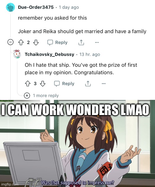 I kinda agree with this (come at me) | I CAN WORK WONDERS LMAO | image tagged in reddit,smile precure,precure,haruhi suzumiya | made w/ Imgflip meme maker