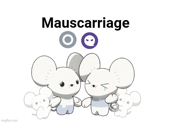 Remake #3 | Mauscarriage | image tagged in maushold custom template | made w/ Imgflip meme maker