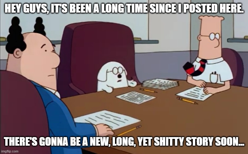 I'm talking about part 3 (or a part 4) to my OPT origins story btw. | HEY GUYS, IT'S BEEN A LONG TIME SINCE I POSTED HERE. THERE'S GONNA BE A NEW, LONG, YET SHITTY STORY SOON... | image tagged in dilbert phb and dogbert | made w/ Imgflip meme maker