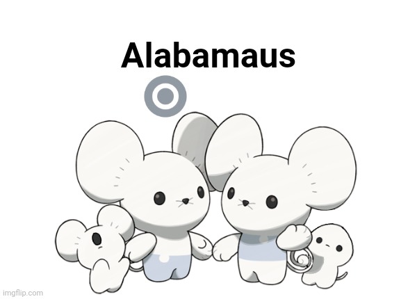 Remake #7 | Alabamaus | image tagged in maushold custom template | made w/ Imgflip meme maker