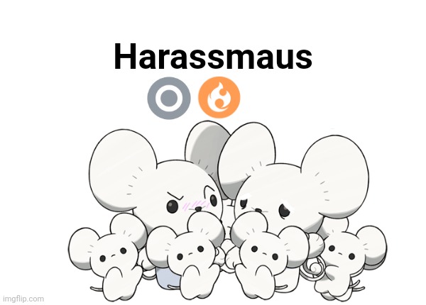 Custom one | Harassmaus | image tagged in maushold custom template | made w/ Imgflip meme maker