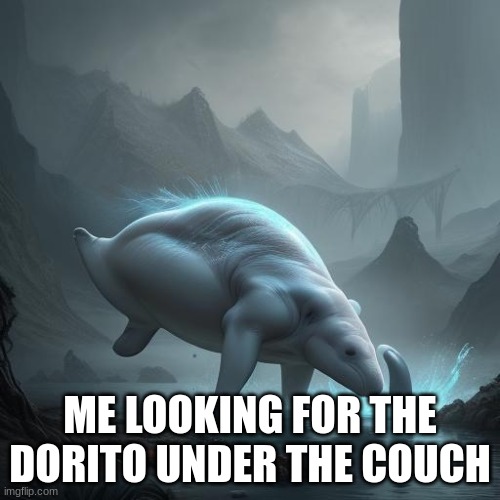 where did the dorito go? | ME LOOKING FOR THE DORITO UNDER THE COUCH | image tagged in doritos | made w/ Imgflip meme maker