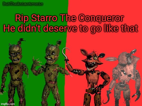 Cool BubTheAnimotronic Temp | Rip Starro The Conqueror 
He didn't deserve to go like that | image tagged in cool bubtheanimotronic temp | made w/ Imgflip meme maker