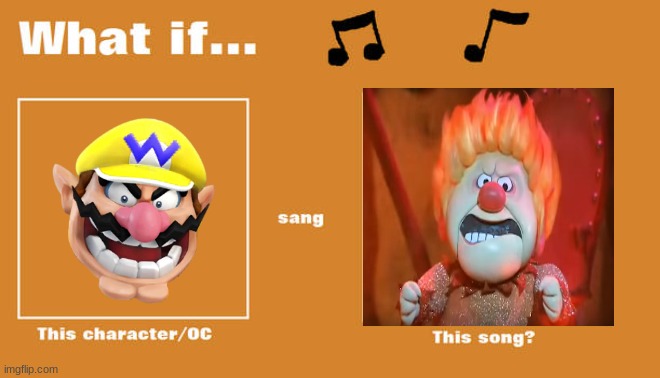 if wario sung the heat miser song Blank Meme Template