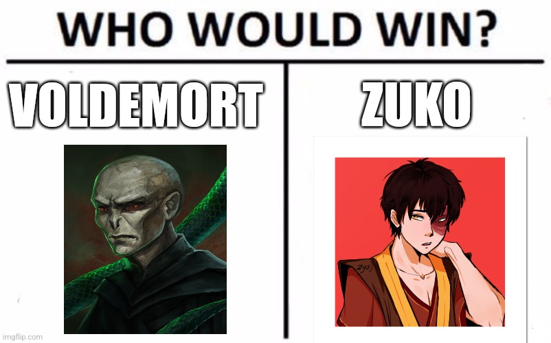 Voldemort vs Zuko | VOLDEMORT; ZUKO | image tagged in memes,who would win,harry potter,avatar the last airbender,jpfan102504 | made w/ Imgflip meme maker