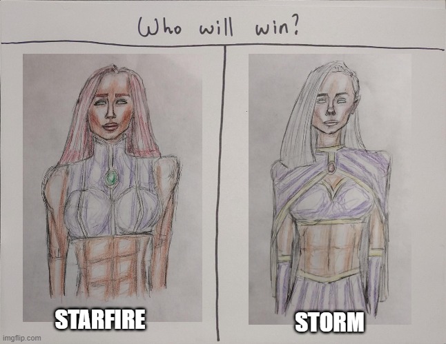 Starfire vs Storm | STARFIRE; STORM | image tagged in who will win,cosplay,storm,starfire,drawings,color | made w/ Imgflip meme maker