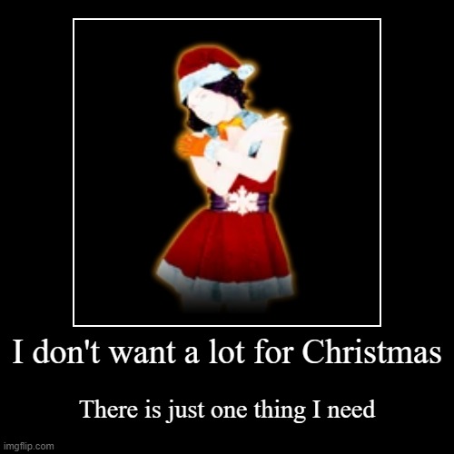 Demotivational chain time | I don't want a lot for Christmas | There is just one thing I need | image tagged in funny,demotivationals | made w/ Imgflip demotivational maker