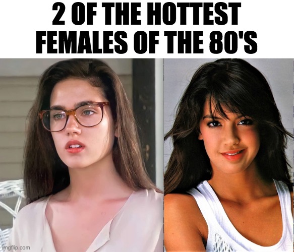 80's Hottest Females | 2 OF THE HOTTEST FEMALES OF THE 80'S | image tagged in female | made w/ Imgflip meme maker