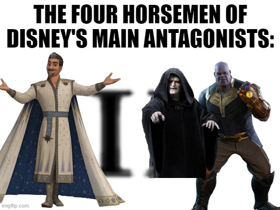 The Four Horsemen | THE FOUR HORSEMEN OF DISNEY'S MAIN ANTAGONISTS: | image tagged in four horsemen,disney,pixar,star wars,marvel | made w/ Imgflip meme maker