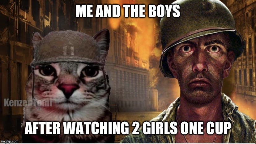Thousand yard stares | ME AND THE BOYS; AFTER WATCHING 2 GIRLS ONE CUP | image tagged in thousand yard stares | made w/ Imgflip meme maker