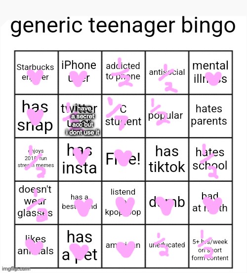 im actually that basic | i have a secret acc but i dont use it | image tagged in generic teenager bingo | made w/ Imgflip meme maker